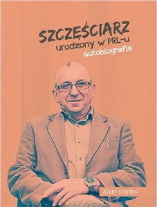 Picture of Szczęściarz urodzony w PRL-u autobiografia