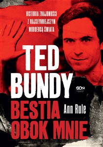 Picture of Ted Bundy Bestia obok mnie Historia znajomości z najsłynniejszym mordercą świata