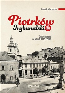 Picture of Piotrków Trybunalski w PRL Życie miasta w latach 1945–1989