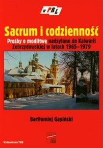 Picture of Sacrum i codzienność Prośby o modlitwę nadsyłane do Kalwarii Zebrzydowskiej w latach 1965-1979