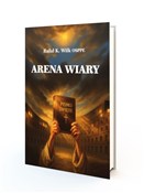 Zobacz : Arena wiar... - Rafał Wilk OSPPE o.