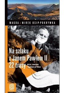 Picture of Na szlaku z Janem Pawłem II 22 trasy piesze, rowerowe i kajakowe po Polsce