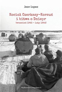 Obrazek Kocioł Czerkasy-Korsuń i bitwa o Dniepr (wrzesień 1943 - luty 1944)