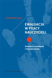 Picture of Ewaluacja w pracy nauczycieli Konteksty zawodowe i tożsamościowe