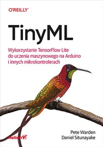 Picture of TinyML. Wykorzystanie TensorFlow Lite do uczenia maszynowego na Arduino i innych mikrokontrolerach