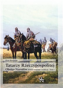 Picture of Tatarzy Rzeczypospolitej Obojga Narodów  Tom I Dzieje wojenne i tradycje