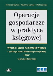 Picture of Operacje gospodarcze w praktyce księgowej Wycena i ujęcie na kontach według polskiego prawa bilansowego