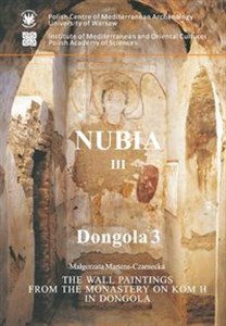 Obrazek The wall paintings from the Monastery on Kom H in Dongola, Nubia III, Dongola III, PAM Monographs 3