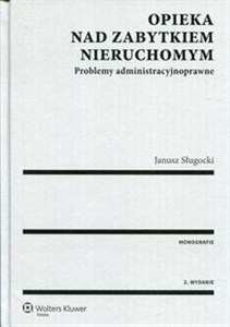 Obrazek Opieka nad zabytkiem nieruchomym Problemy administracyjnoprawne