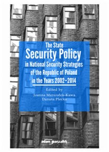 Obrazek The State Security Policy in National Security Strategies of the Republic of Poland in the Years 2002-2014