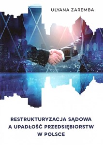 Picture of Restrukturyzacja sądowa a upadłość przedsiębiorstw w Polsce
