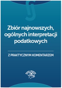 Obrazek Zbiór najnowszych ogólnych interpretacji podatkowych z praktycznym komentarzem