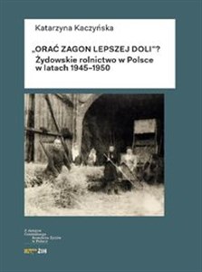 Obrazek Orać zagon lepszej doli Żydowskie rolnictwo w Polsce w latach 1945-1950