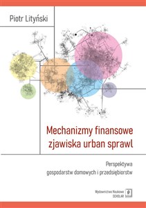 Picture of Mechanizmy finansowe zjawiska urban sprawl Perspektywa gospodarstw domowych i przedsiębiorstw