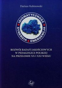 Obrazek Idiomatyczność synergia emergencja Rozwój badań jakościowych w pedagogice polskiej na przełomie XX i XXI wieku