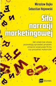 Picture of Siła narracji marketingowej Jak właściwe słowa pozwalają sprzedać produkt, zmienić wizerunek firmy czy pozyskać wyborców