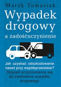 Obrazek Wypadek drogowy a zadośćuczynienie Jak uzyskać odszkodowanie nawet przy współsprawstwie? Stopień przyczynienia się do zaistnienia wypad