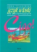 Ciao! Języ... - Anna Tylusińska -  books from Poland