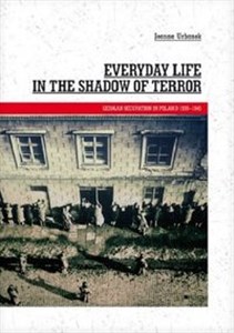 Obrazek Everyday Life in the Shadow of Terror German Occupation in Poland 1939-1945