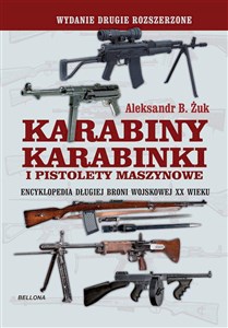 Obrazek Karabiny, karabinki i pistolety maszynowe. Encyklopedia długiej broni wojskowej XX wieku