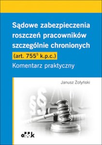 Obrazek Sądowe zabezpieczenia roszczeń pracowników szczególnie chronionych (art. 755(5) k.p.c.). Komentarz praktyczny