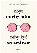 Książka : Zbyt intel... - Siaud-Facchin Jeanne