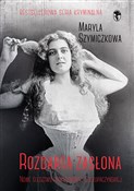 Rozdarta z... - Maryla Szymiczkowa, Jacek Dehnel, Piotr Tarczyński -  books in polish 
