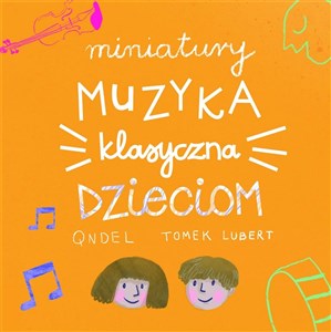 Obrazek Miniatury: Muzyka klasyczna dzieciom