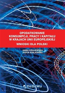 Obrazek Opodatkowanie konsumpcji, pracy i kapitału w krajach Unii Europejskiej Wnioski dla Polski