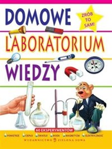 Obrazek Domowe laboratorium wiedzy Zrób to sam ! 60 eksperymentów