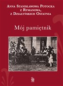 Mój pamięt... - Potocka z Rymanowa Stanisławowa, Działyńskich ostatnia Anna z -  Polish Bookstore 