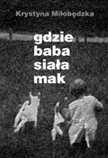 Show details for Gdzie baba siała mak Gdzie baba... - Krystyna Miłobędzka - Ksiegarnia w UK