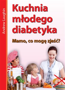 Picture of Kuchnia młodego diabetyka Mamo, co mogę zjeść?