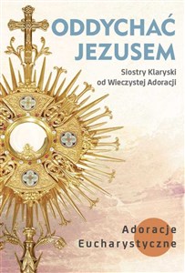 Obrazek Oddychać Jezusem Adoracje eucharystyczne