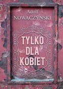 Tylko dla ... - Adolf Nowaczyński -  Książka z wysyłką do UK