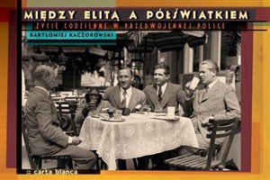 Picture of Między elitą a półświatkiem Życie codzienne w przedwojennej Polsce