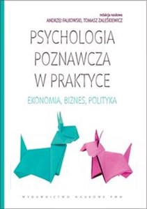 Picture of Psychologia poznawcza w praktyce Ekonomia, biznes, polityka.
