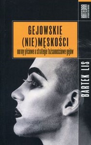 Picture of Gejowskie (nie)męskości normy płciowe a strategie tożsamościowe gejów