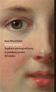 Picture of Dzieje grzechu Dyskurs pornograficzny w polskiej prozie XX wieku (na wybranych przykładach)