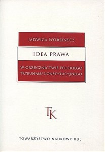 Picture of Idea prawa w orzecznictwie polskiego Trybunału Konstytucyjnego