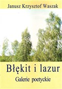 Błękit i l... - Janusz Krzysztof Waszak -  books in polish 