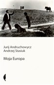 Polska książka : Moja Europ... - Jurij Andruchowycz, Andrzej Stasiuk