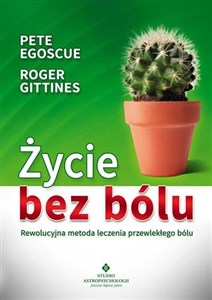 Obrazek Życie bez bólu Rewolucyjna metoda leczenia przewlekłego bólu