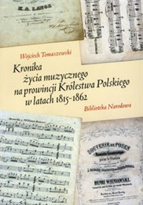 Obrazek Kronika życia muzycznego na prowincji Królestwa Polskiego w latach 1815-1862
