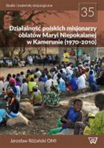 Obrazek Działalność polskich misjonarzy oblatów Maryi Niepokalanej w Kamerunie (1970-2010)