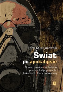 Obrazek Świat po apokalipsie Społeczeństwo w świetle postapokaliptycznych tekstów kultury popularnej