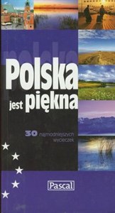 Obrazek Polska jest piękna 30 najmodniejszych wycieczek