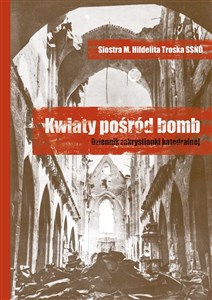 Obrazek Kwiaty pośród bomb. Dziennik zakrystianki..