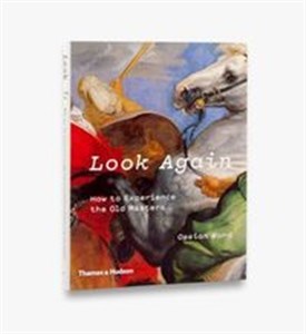 Picture of Look Again How to Experience the Old Masters