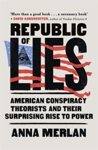 Picture of Republic of Lies American Conspiracy Theorists and Their Surprising Rise to Power